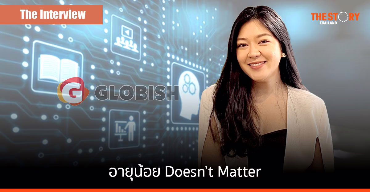 อายุน้อย Doesn’t Matter ….”ศรัณย์พร ปัญญาโรจน์” กับ Education Journey ที่ Globish