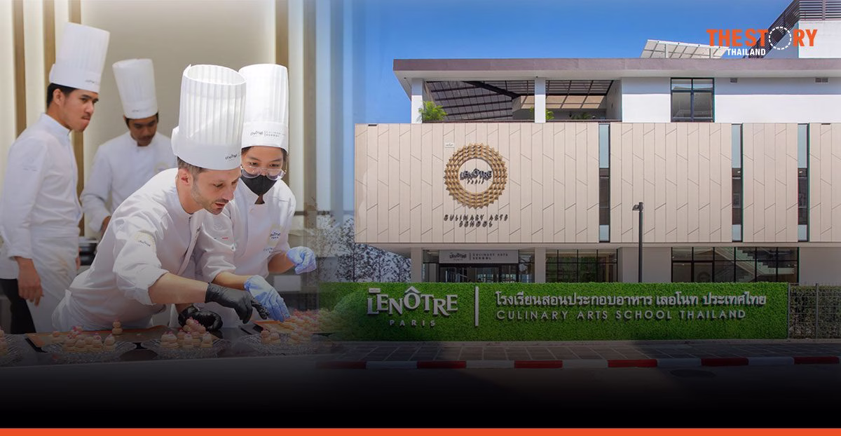 Bangkok Land launches ‘Lenôtre Culinary Arts School Thailand’ the first in Southeast Asia