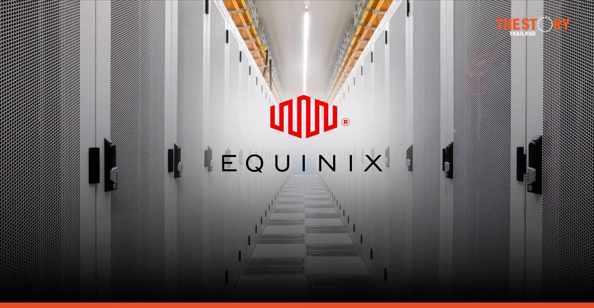 บีโอไอไฟเขียว Equinix ลงทุน 1.6 หมื่นล้านบาท ตั้ง Data Center แห่งใหม่ในไทยรองรับลูกค้า CLMVT