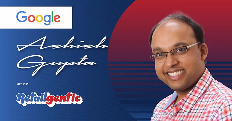 Ashish Gupta, Vice President and General Manager of Merchant Shopping ของ Google